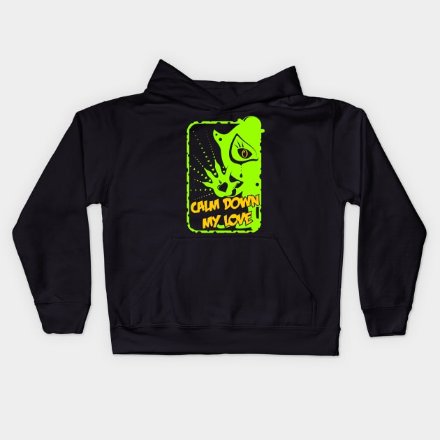 Calm Down My Love / green Kids Hoodie by mr.Lenny Loves ...